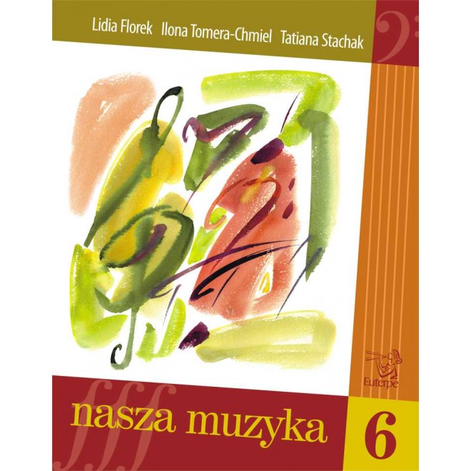 FLOREK, Lidia; TOMERA-CHMIEL, Ilona; STACHAK, Tatiana - Our Music 6. Handbook for aural and sight-singing development for pupils at music schools